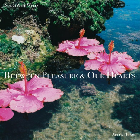 Between Pleasure & Our Hearts ft. august loom