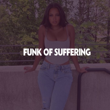 Funk Of Suffering | Boomplay Music