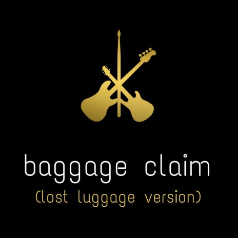 Baggage Claim (Original Lost Luggage Version) | Boomplay Music