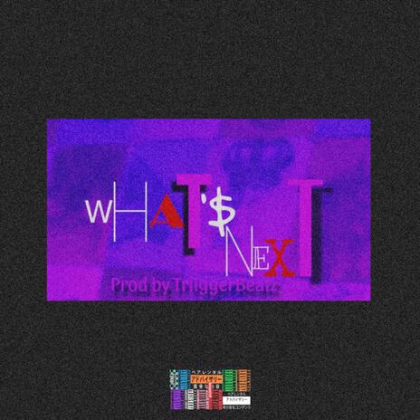 WHAT'$ NEXT | Boomplay Music