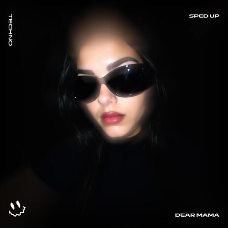 DEAR MAMA (TECHNO SPED UP) ft. BASSTON | Boomplay Music