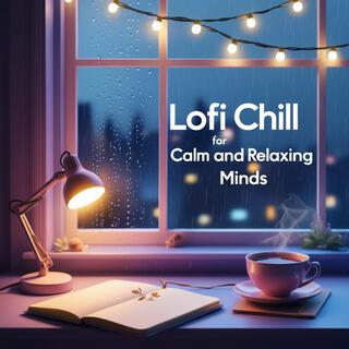 Lofi Chill for Calm and Relaxing Minds