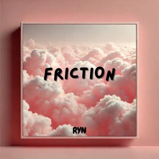 FRICTION