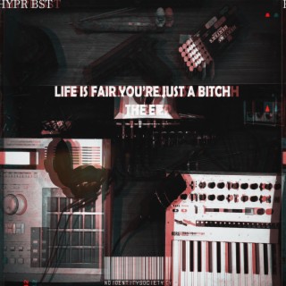 Life Is Fair Youre Just A Bitch EP