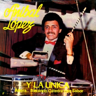 Anibal Lopez Y La Unica