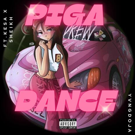 PIGA DANCE ft. KeSa & $heikh | Boomplay Music