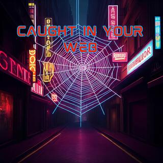 Caught In Your Web lyrics | Boomplay Music