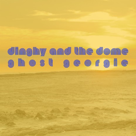 dinghy & the dome | Boomplay Music