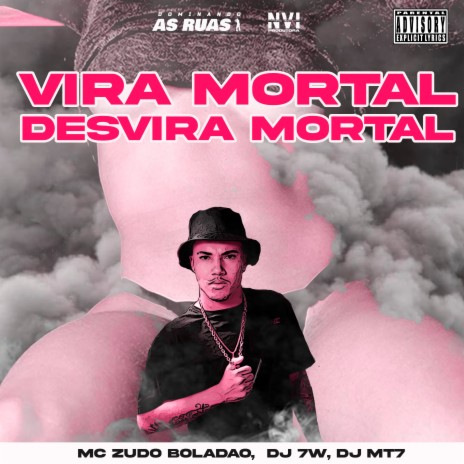 Vira Mortal, Desvira Mortal ft. DJ 7W & DJ MT7 | Boomplay Music