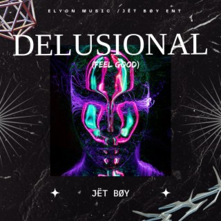 DELUSIONAL (FEEL GOOD) lyrics | Boomplay Music