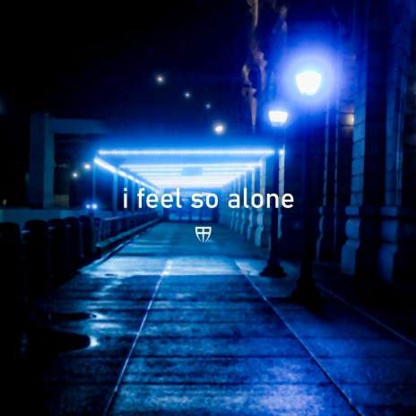 i feel so alone | Boomplay Music