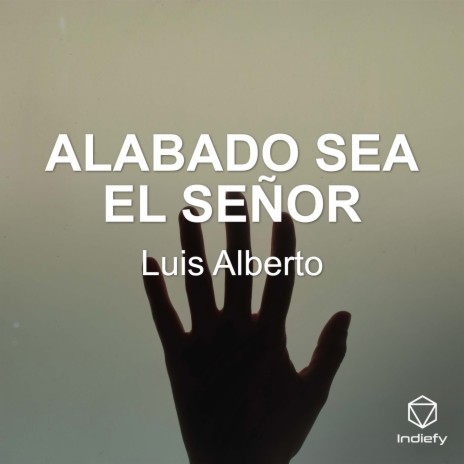 ALABADO SEA EL SEÑOR | Boomplay Music