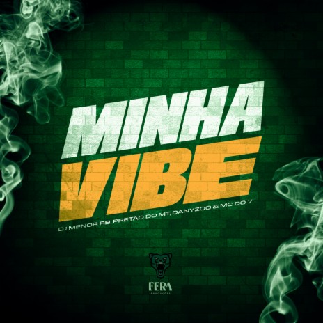 Minha Vibe ft. pretão do mt, DannyZoo & Mc do 7 | Boomplay Music