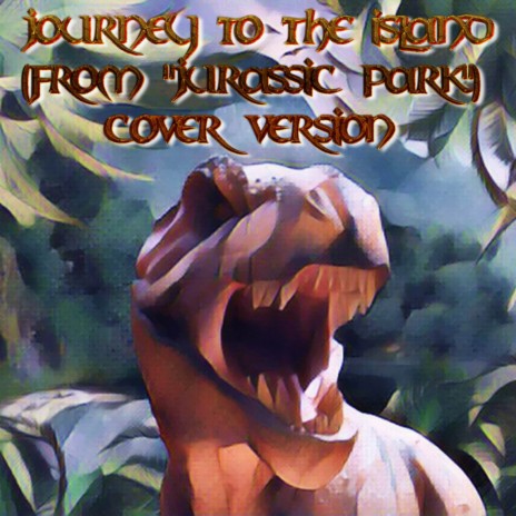 Journey to the Island (From Jurassic Park) (Cover Version) | Boomplay Music