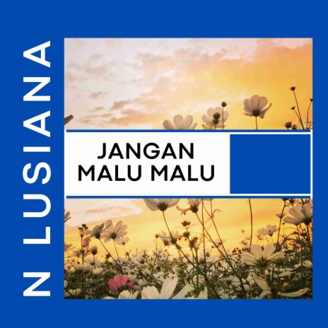 Jangan Malu Malu | Boomplay Music