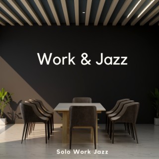 Solo Work Jazz: for the Independent Taskmaster