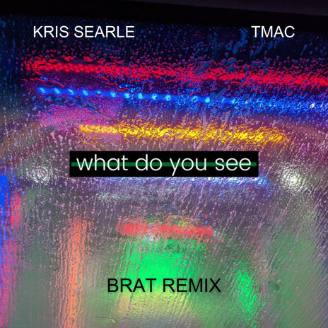 What Do You See (Brat Remix) | Boomplay Music