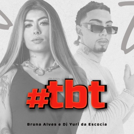 Tbt ft. DJ Yuri da Escócia | Boomplay Music