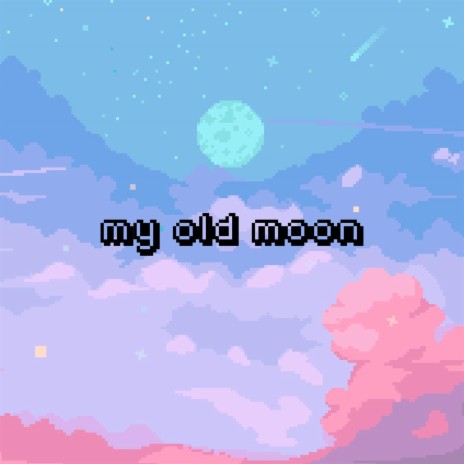 My Old Moon | Boomplay Music