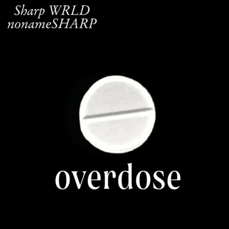 Overdose ft. Sharp WRLD | Boomplay Music