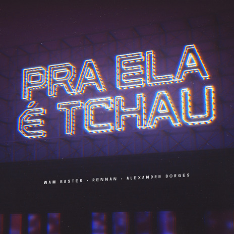 Pra Ela e Tchau ft. DJ ALEXANDRE BORGES & MC RENNAN | Boomplay Music