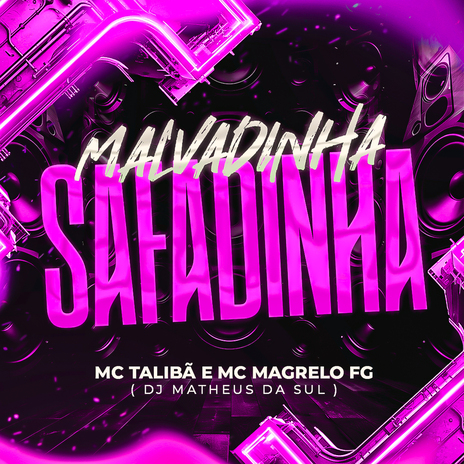 Malvadinha Safadinha ft. MC MAGRELO FG & DJ MATHEUS DA SUL | Boomplay Music