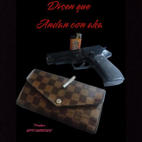 Dicen Que Andan Con Aka | Boomplay Music