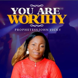 You Are Worthy