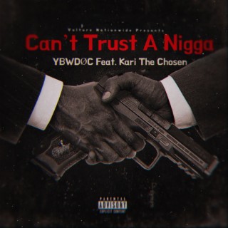 Can't Trust A Nigga