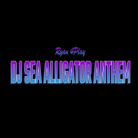 DJ Sea Alligator Anthem | Boomplay Music