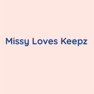 Missy Loves Keepz