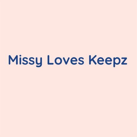 Missy Loves Keepz | Boomplay Music