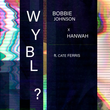 W.Y.B.L ft. Bobbie Johnson & Cate Ferris