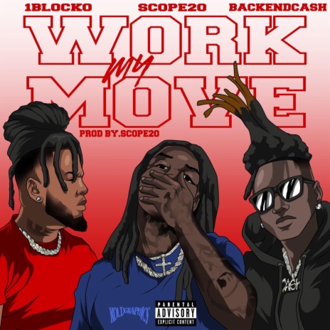 WORK MY MOVE ft. 1Blocko & BackendCash | Boomplay Music