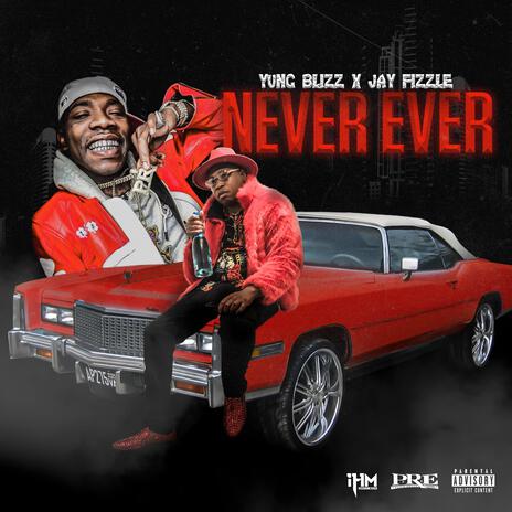 Never Ever ft. Jay Fizzle | Boomplay Music