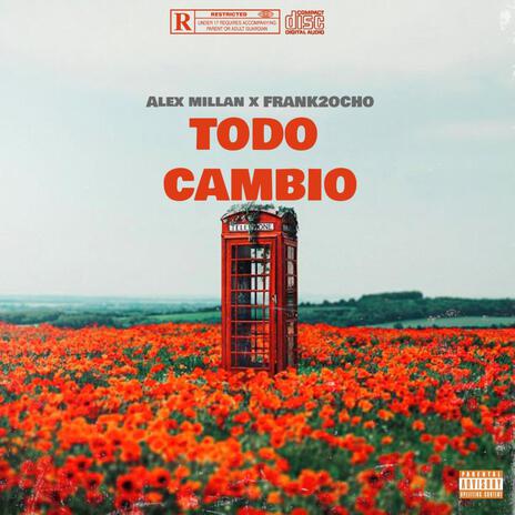 Todo Cambio ft. Alex Millan | Boomplay Music