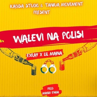 Walevi na Polisi (Exray, Lil maina) lyrics | Boomplay Music