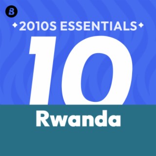 Rwanda 2010s Essentials