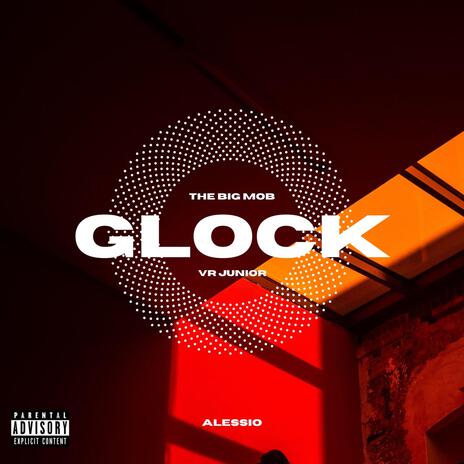 GLOCK ft. THE BIG MOB & VR Junior | Boomplay Music