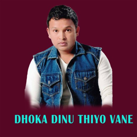 DHOKA DINU THIYO VANE ft. bhadra oli | Boomplay Music