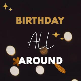 Birthday All Around (Happy Birthday)