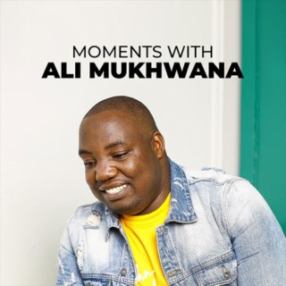Moments With: Ali Mukhwana