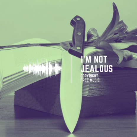 I'm Not Jealous | Boomplay Music