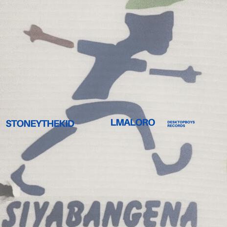 Siyabangena ft. Stoneythekid | Boomplay Music