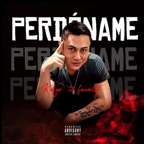 Perdoname ft. Kcayo | Boomplay Music