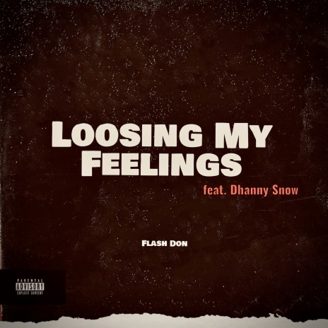 Loosing My Feelings ft. Dhanny Snow | Boomplay Music