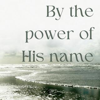 By the power of His name lyrics | Boomplay Music