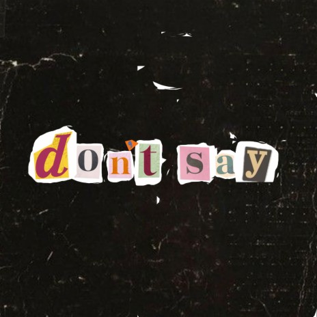 don't say | Boomplay Music