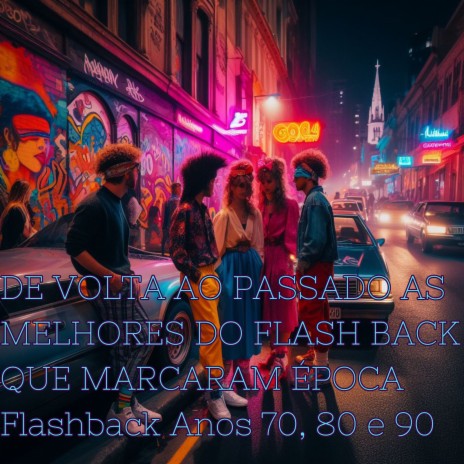 De Volta Ao Passado as Melhores Do Flash Back Que Marcaram Época - Flashback Anos 70, 80 E 90 | Boomplay Music