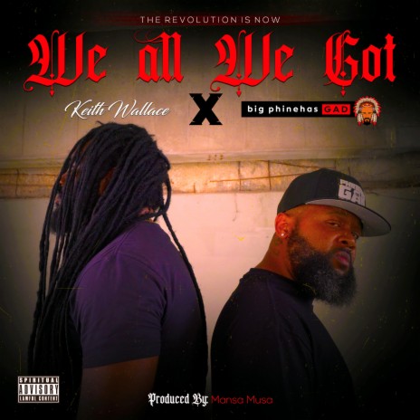 We All We Got ft. Keith Wallace | Boomplay Music